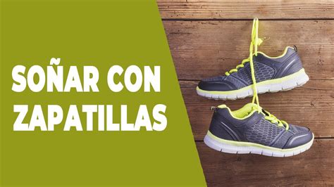 Soñar con zapatillas.